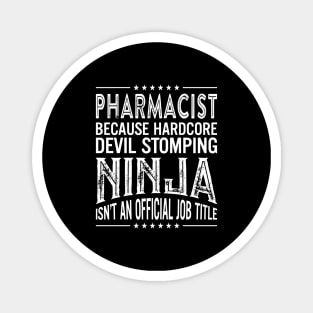 Pharmacist Because Hardcore Devil Stomping Ninja Isn't An Official Job Title Magnet